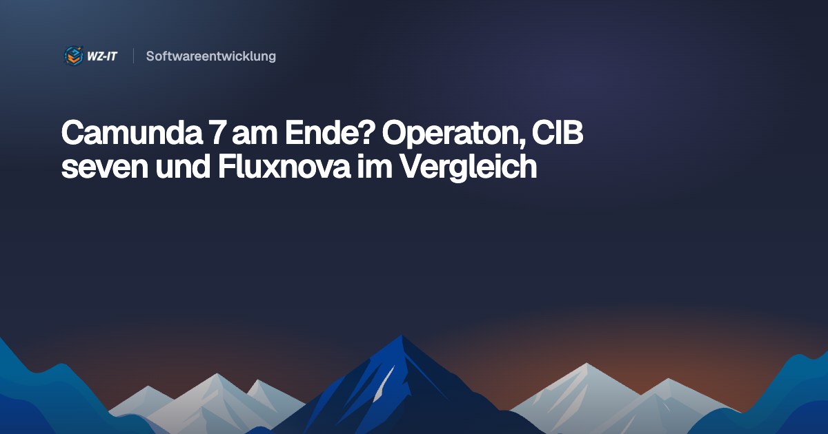 Camunda 7 am Ende? Operaton, CIB seven und Fluxnova im Vergleich