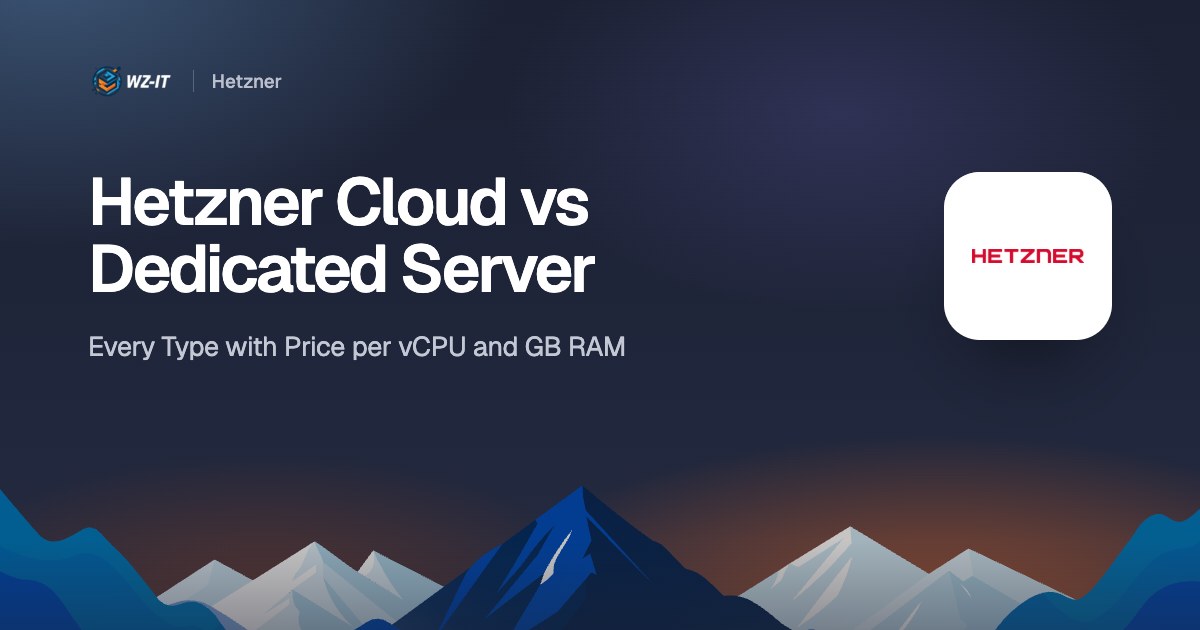 Hetzner Cloud vs Dedicated Server: Every Type with Price per vCPU and GB RAM