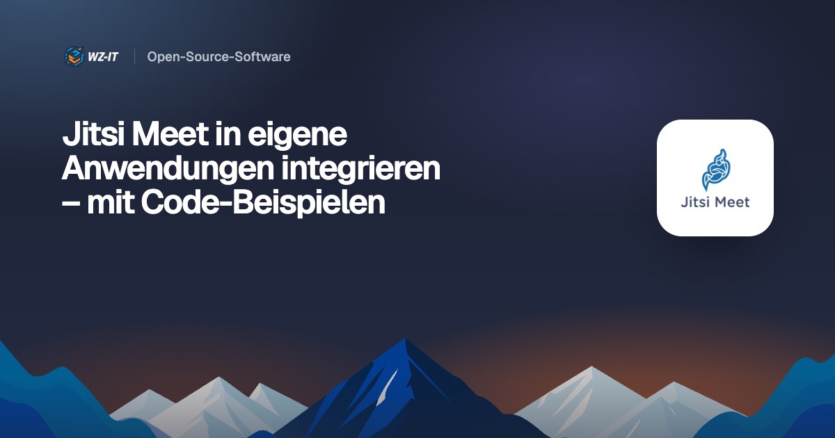 Jitsi Meet in eigene Anwendungen integrieren – mit Code-Beispielen