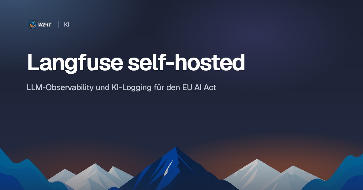 Langfuse self-hosted: LLM-Observability und KI-Logging für den EU AI Act