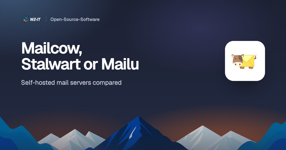 Mailcow, Stalwart or Mailu: self-hosted mail servers compared