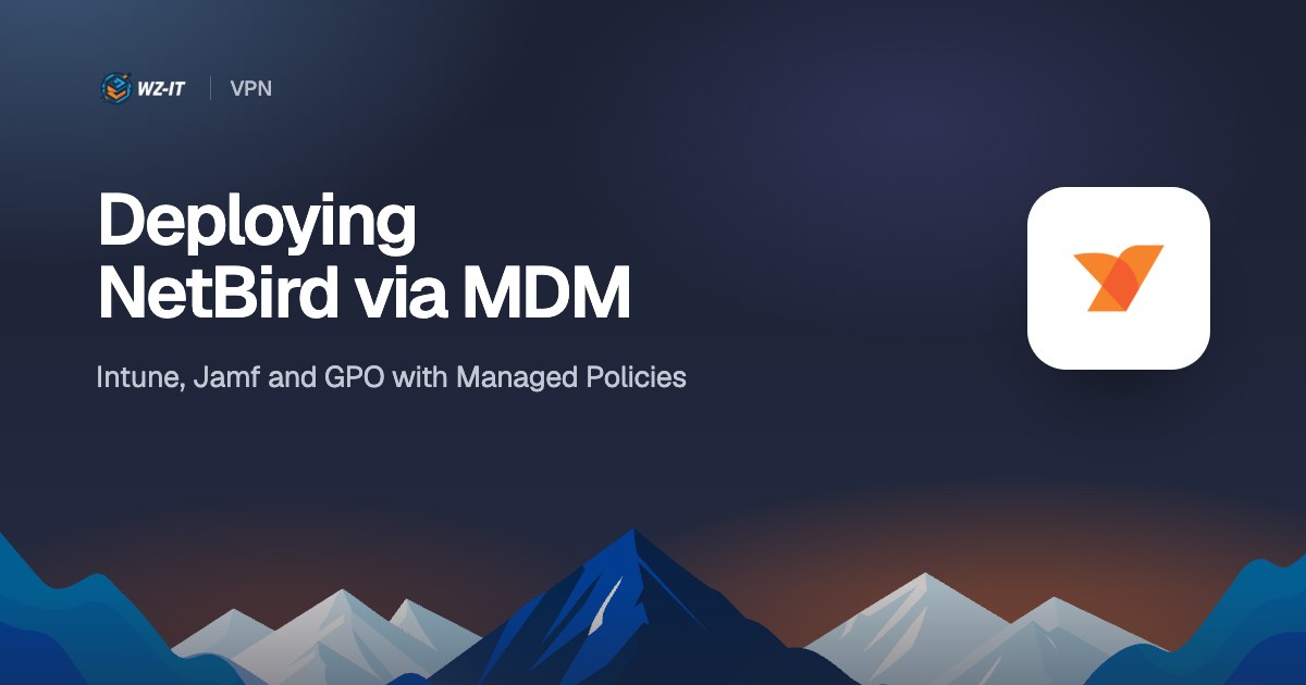 Deploying NetBird via MDM: Intune, Jamf and GPO with Managed Policies