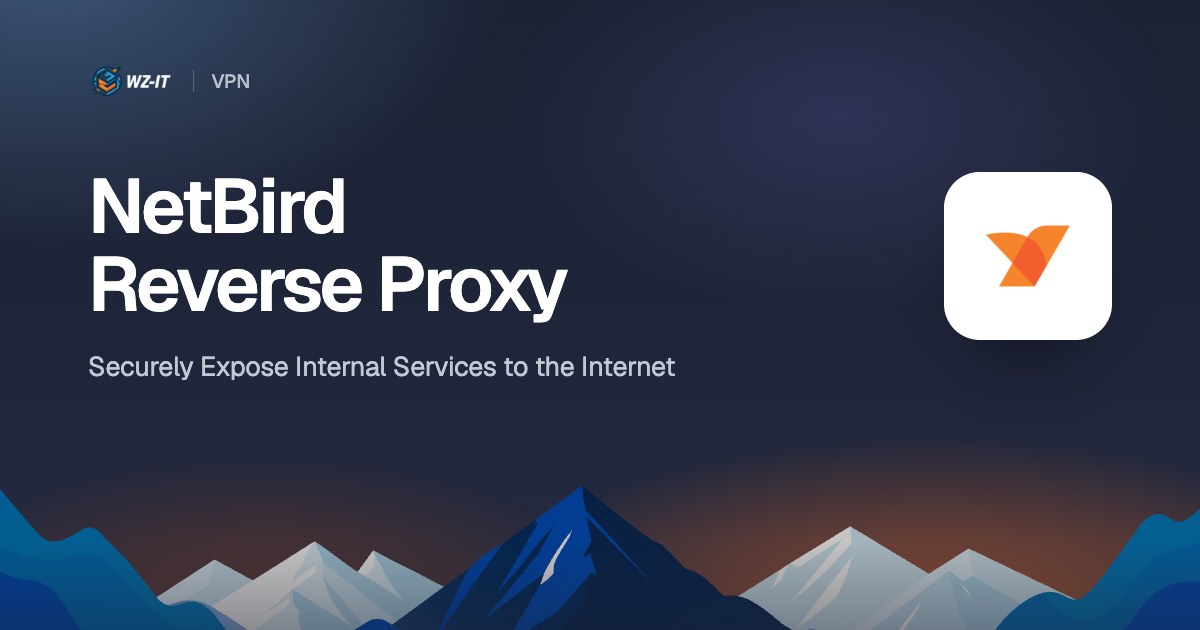 NetBird Reverse Proxy: Securely Expose Internal Services to the Internet