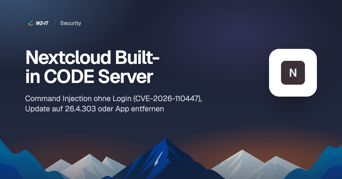 Nextcloud Built-in CODE Server: Command Injection ohne Login (CVE-2026-110447), Update auf 26.4.303 oder App entfernen