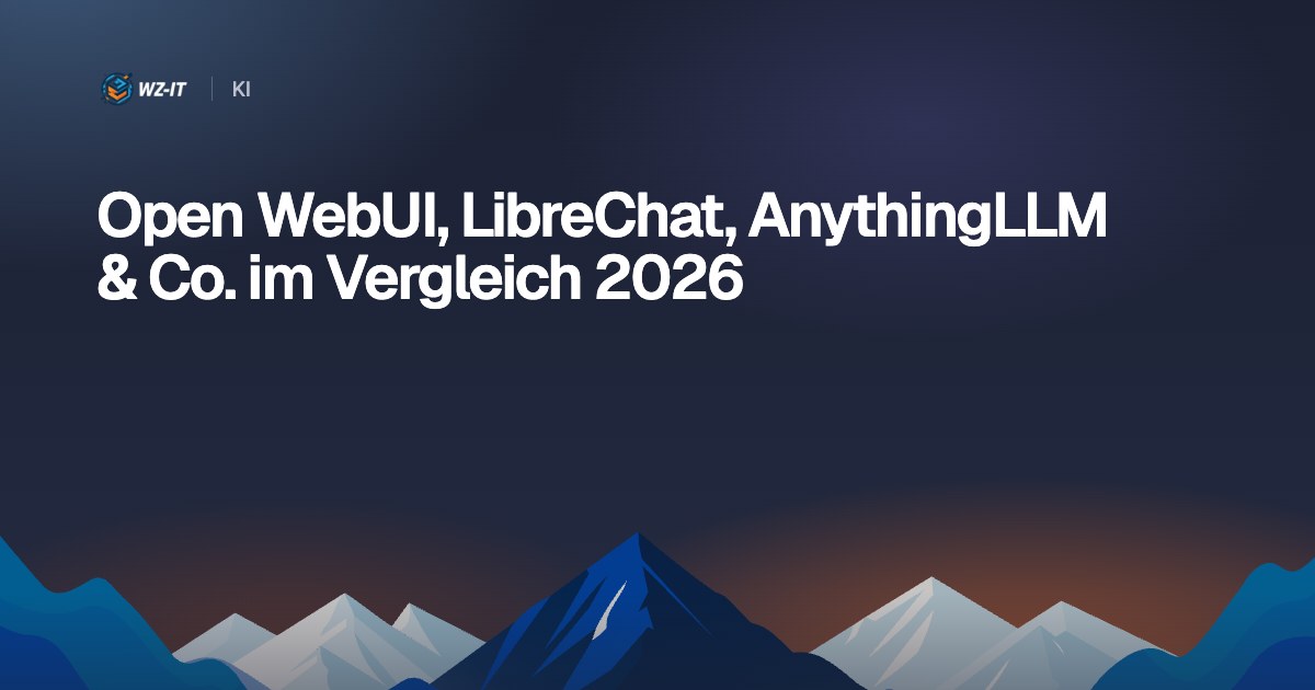 Open WebUI, LibreChat, AnythingLLM & Co. im Vergleich 2026