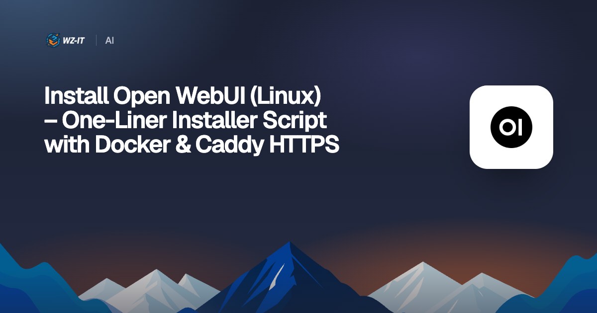 Install Open WebUI (Linux) – One-Liner Installer Script with Docker & Caddy HTTPS