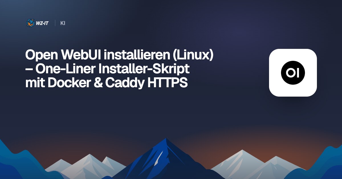 Open WebUI installieren (Linux) – One-Liner Installer-Skript mit Docker & Caddy HTTPS