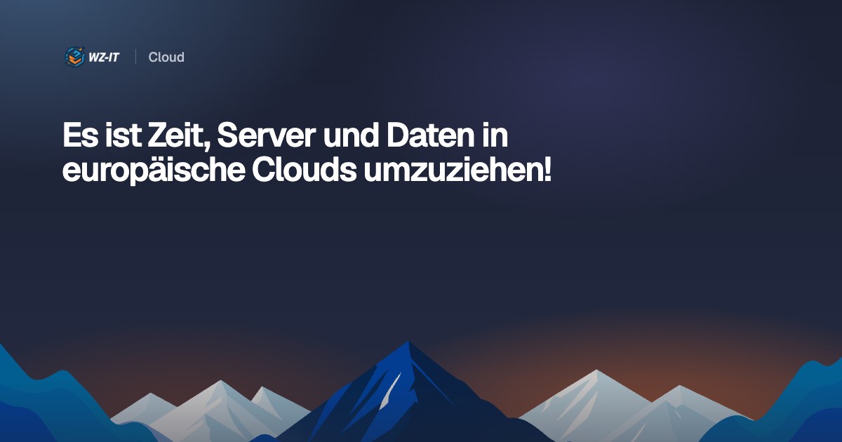 Es ist Zeit, Server und Daten in europäische Clouds umzuziehen!