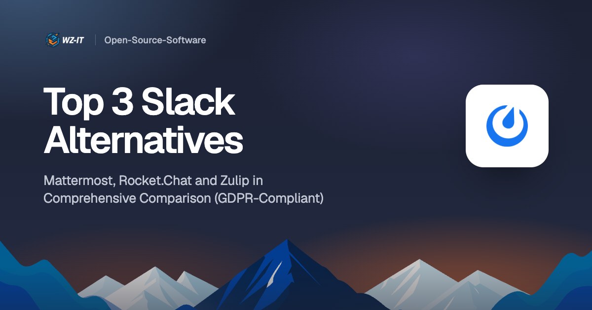 Top 3 Slack Alternatives: Mattermost, Rocket.Chat and Zulip in Comprehensive Comparison (GDPR-Compliant)