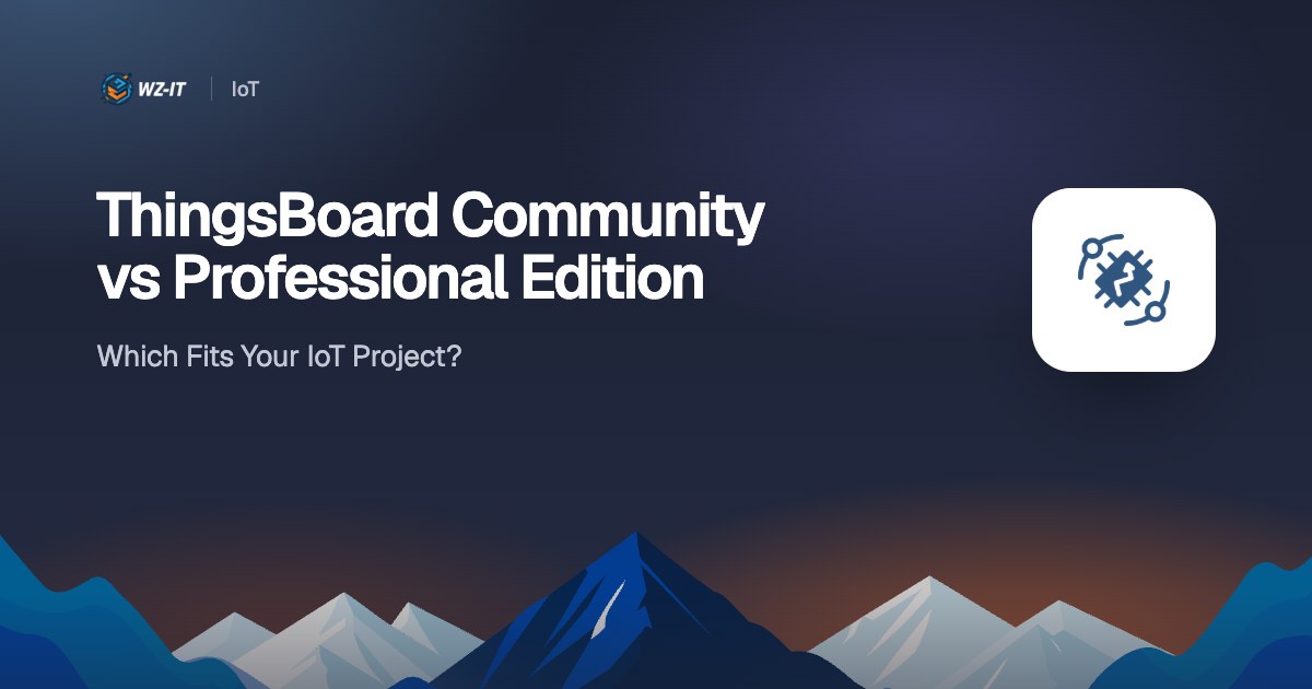 ThingsBoard Community vs Professional Edition: Which Fits Your IoT Project?
