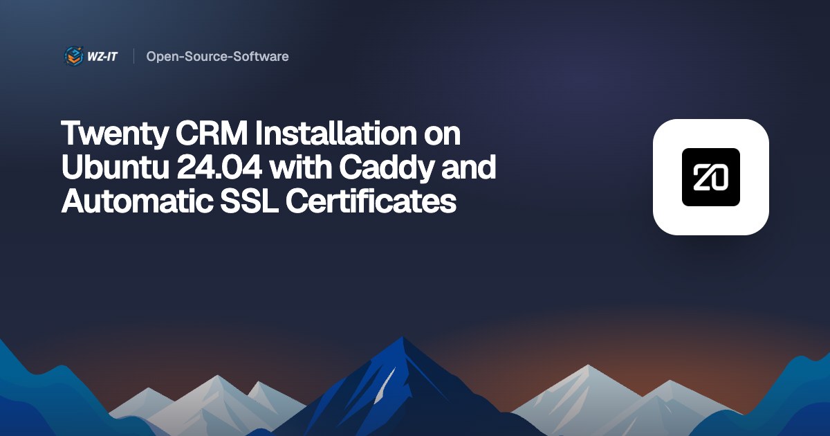 Twenty CRM Installation on Ubuntu 24.04 with Caddy and Automatic SSL Certificates