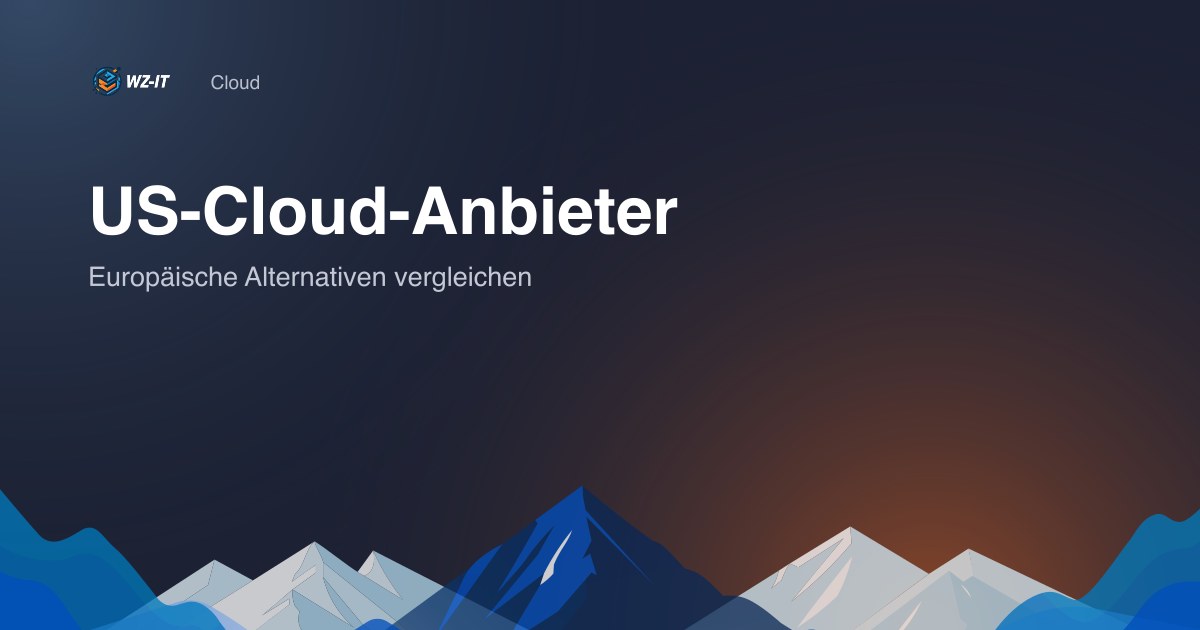 US-Cloud-Anbieter: Europäische Alternativen vergleichen