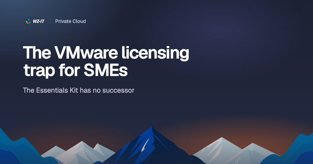 The VMware licensing trap for SMEs: the Essentials Kit has no successor