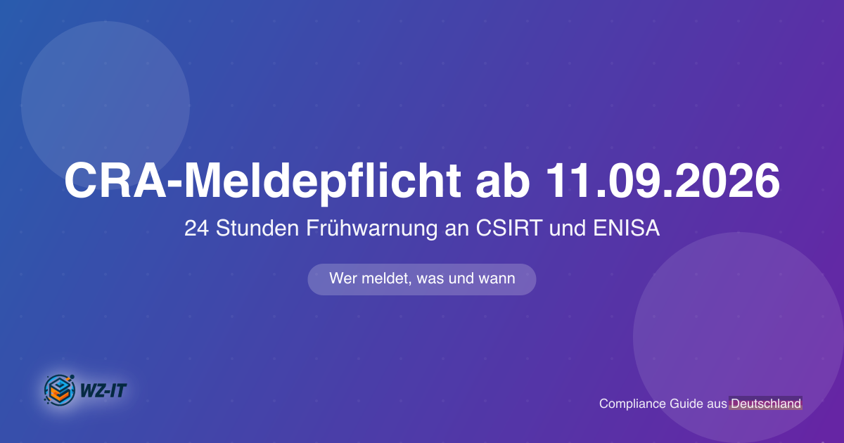 CRA-Meldepflicht ab 11. September 2026: Wer meldet, was und wann