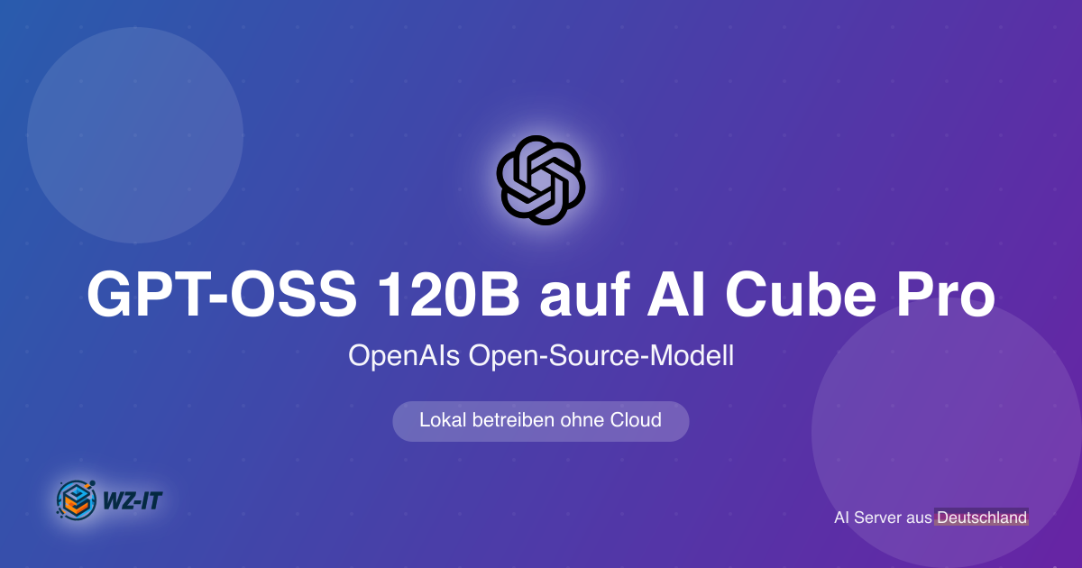GPT-OSS 120B auf dem AI Cube Pro: OpenAIs Open-Source-Modell lokal betreiben