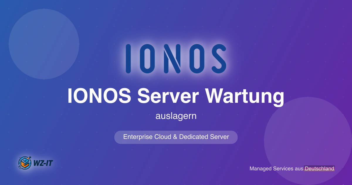 IONOS Server Wartung auslagern: So übernehmen wir Betrieb für Enterprise Cloud & Dedicated Server