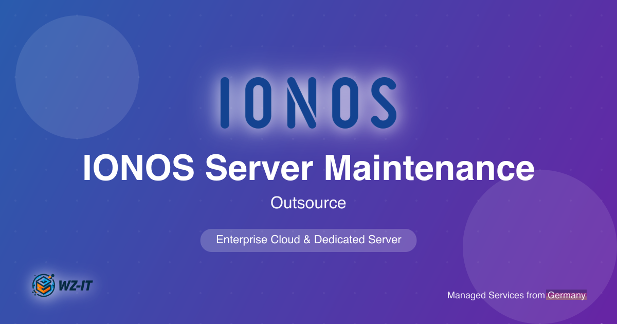 Outsource IONOS Server Maintenance: How We Handle Operations for Enterprise Cloud & Dedicated Servers