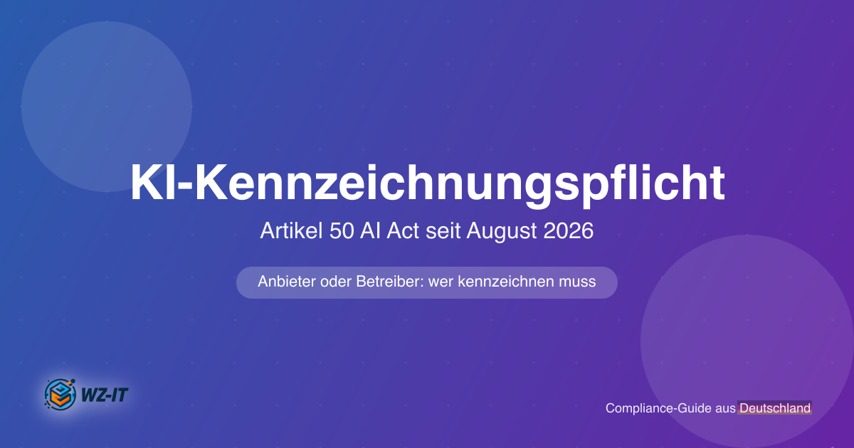 KI-Kennzeichnungspflicht seit August 2026: was Artikel 50 wirklich verlangt