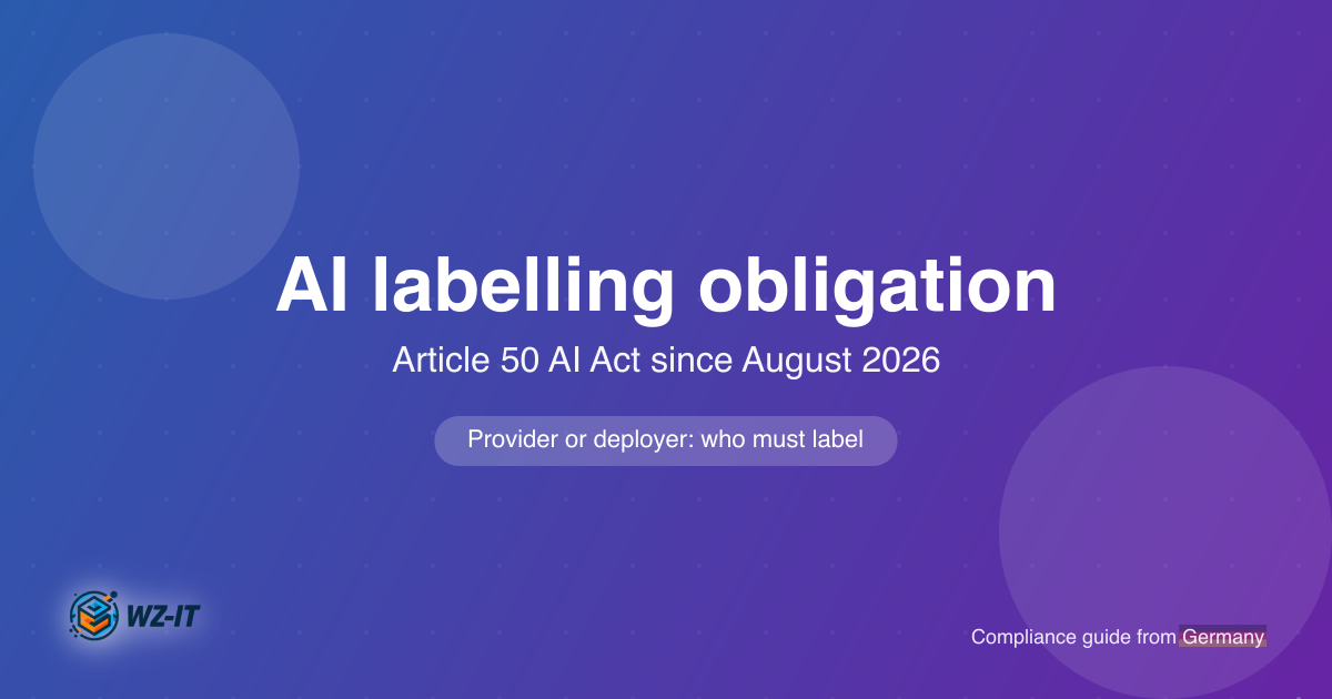 AI labelling obligations since August 2026: what Article 50 actually requires