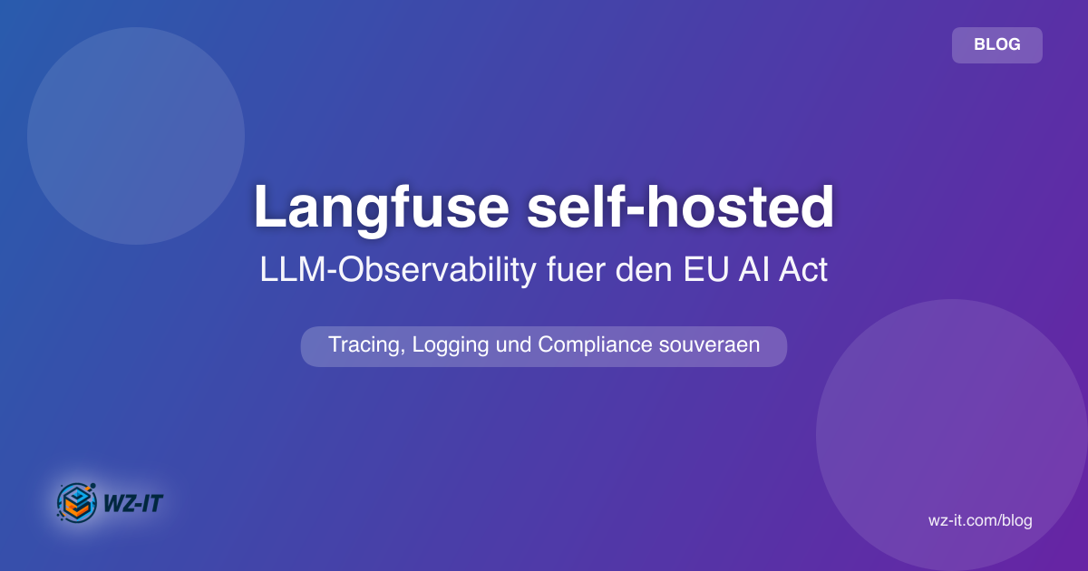 Langfuse self-hosted: LLM-Observability und KI-Logging für den EU AI Act