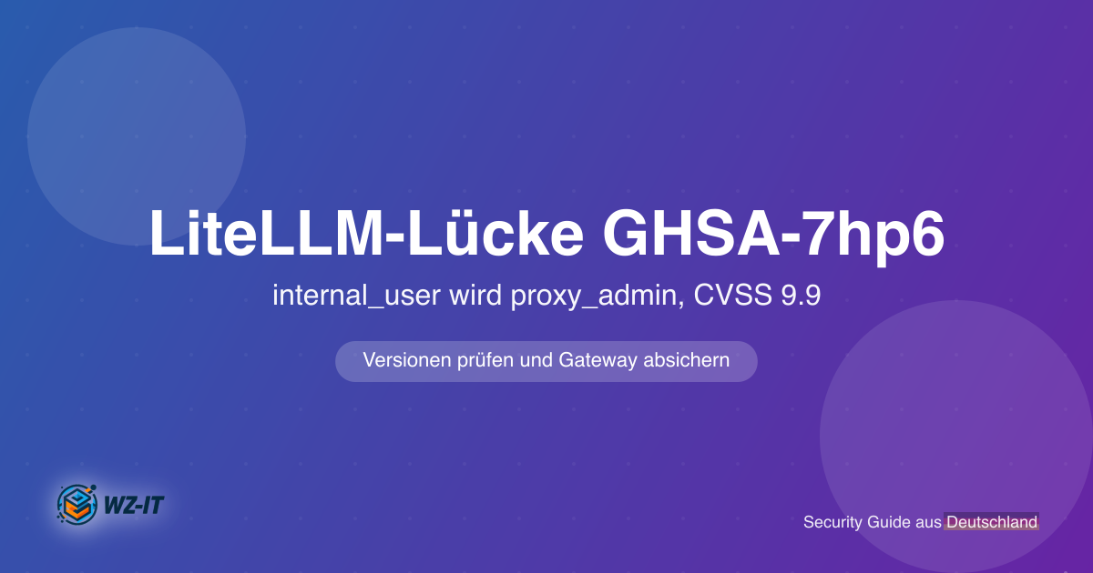 LiteLLM-Sicherheitslücke GHSA-7hp6-4w63-5g45: Versionen prüfen und Gateway absichern