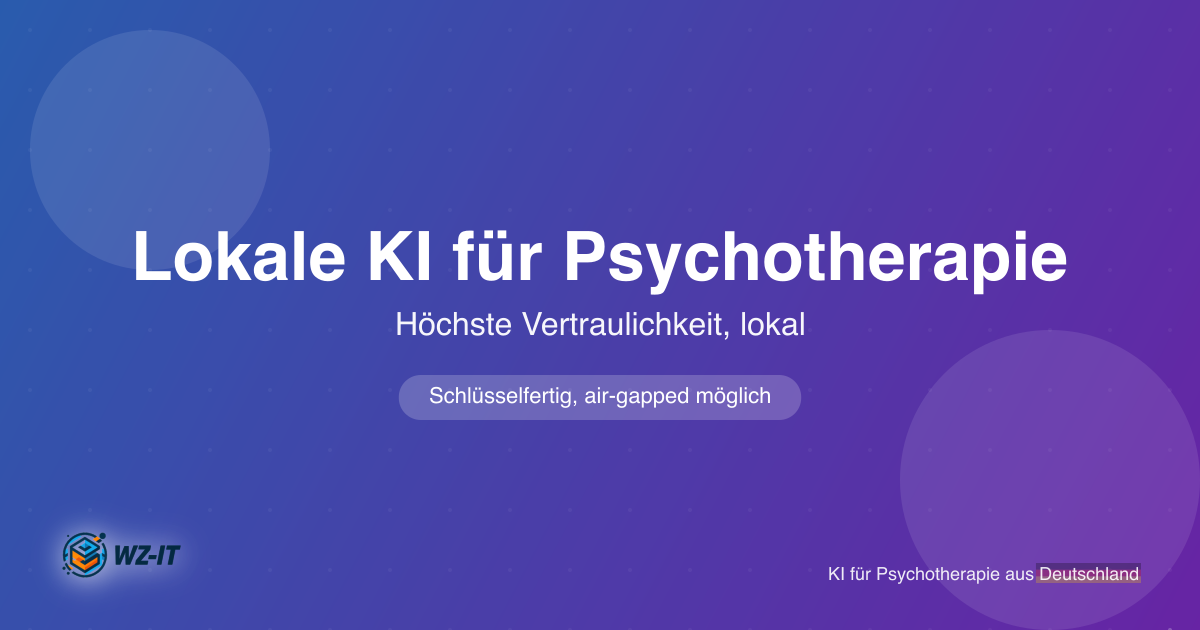 Lokale KI für Psychotherapie: §203 StGB, höchste Vertraulichkeit, RAG