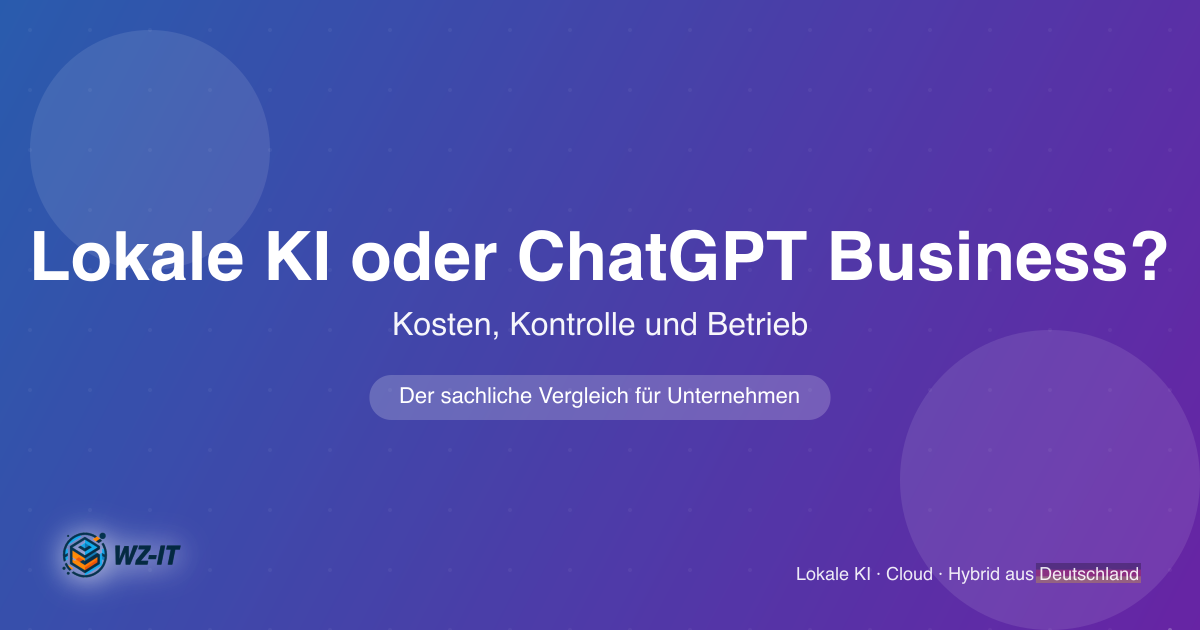 Lokale KI oder ChatGPT Business? Kosten, Kontrolle und Einsatz im Vergleich