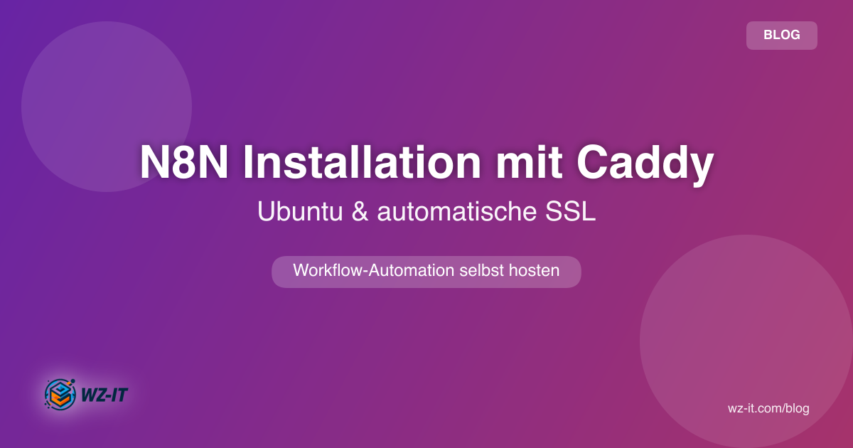 n8n Installation auf Ubuntu 24.04 mit Caddy und automatischen SSL-Zertifikaten