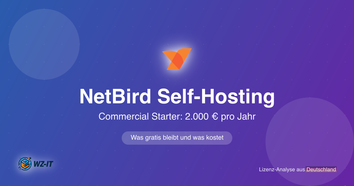 NetBird Self-Hosting-Lizenz 2026: was der Commercial Starter für 2.000 Euro ändert