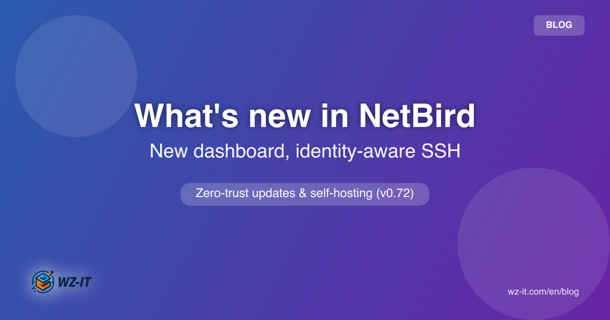 What's new in NetBird: new dashboard, identity-aware SSH and self-hosting