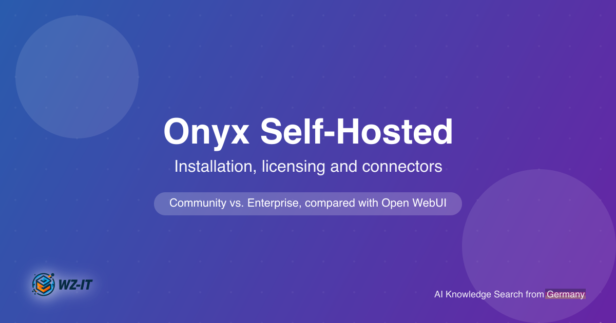 Onyx Self-Hosted: Installation, Licensing and Comparison with Open WebUI