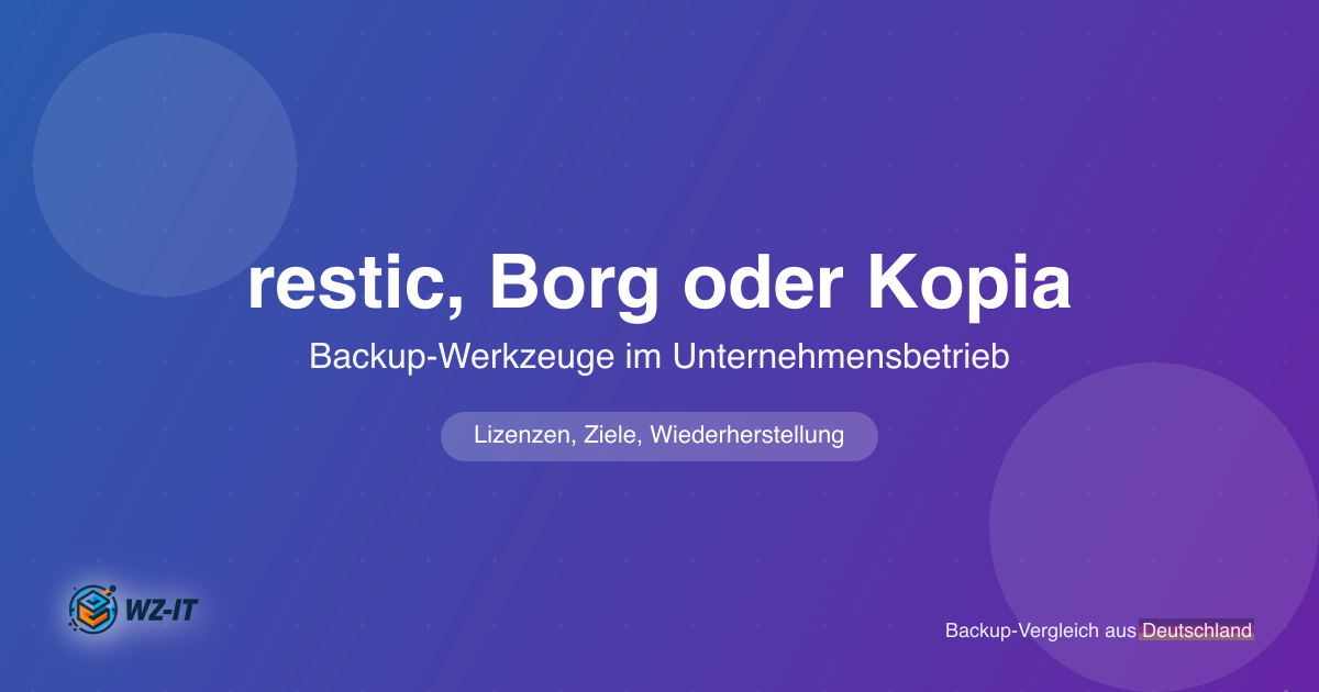 restic, Borg oder Kopia: Backup-Werkzeuge im Vergleich für den Unternehmensbetrieb