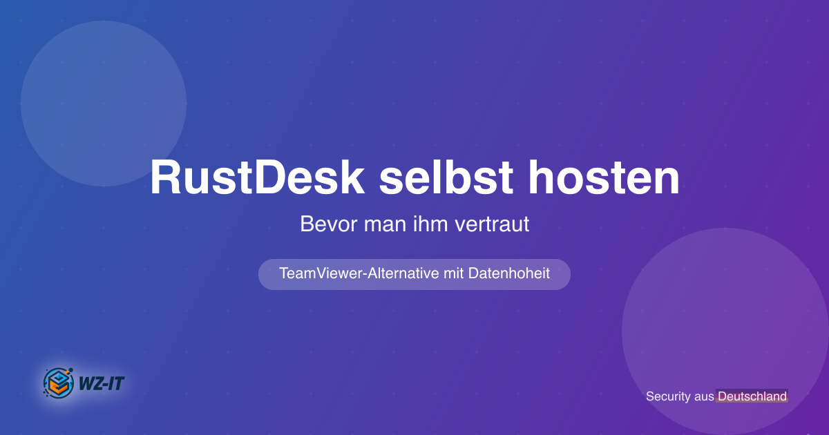 RustDesk selbst hosten 2026: souveräne TeamViewer-Alternative richtig absichern