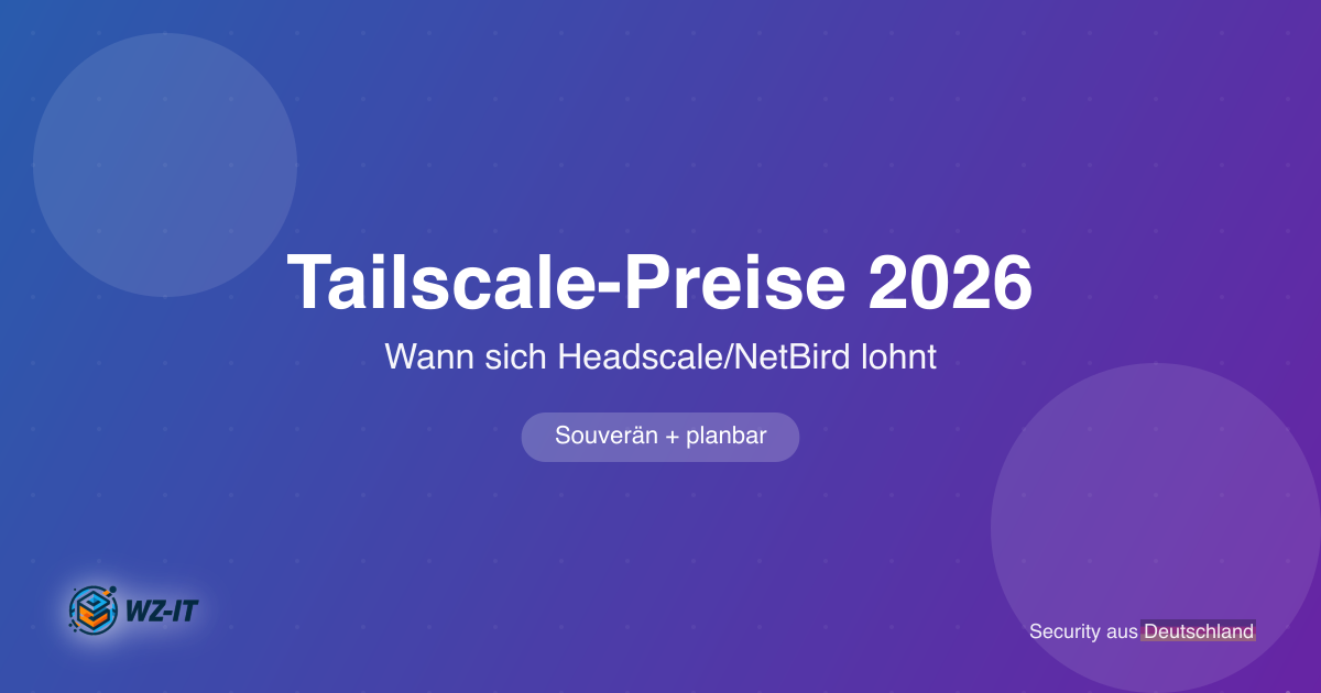 Tailscale Preise 2026: Wann Headscale oder NetBird selbst hosten günstiger ist