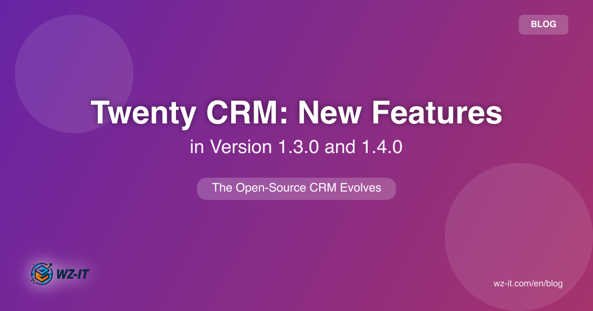 What's new in Twenty CRM 1.3.0 and 1.4.0
